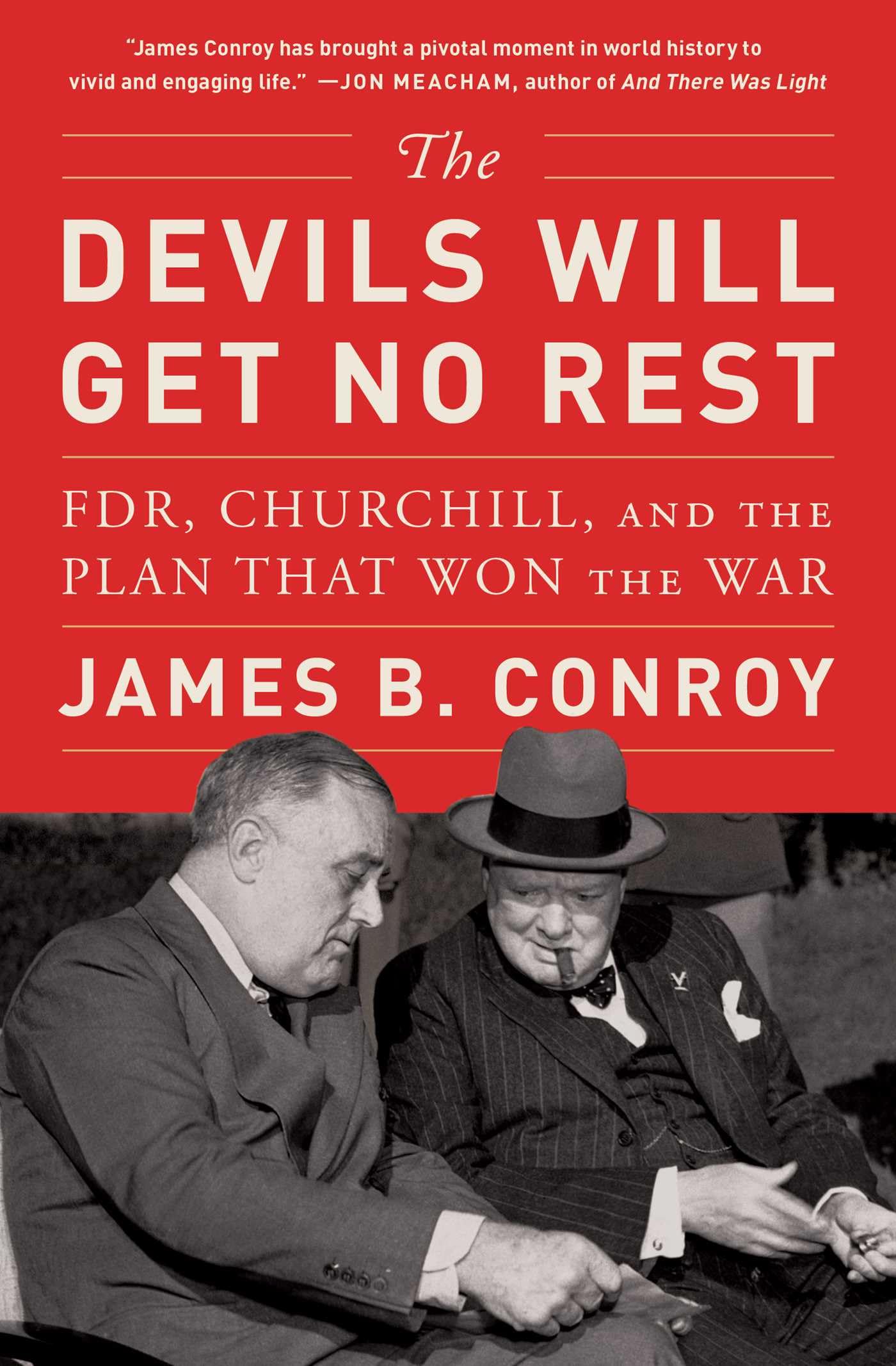 The Devils Will Get No Rest: FDR, Churchill, and the Plan That Won the War,New