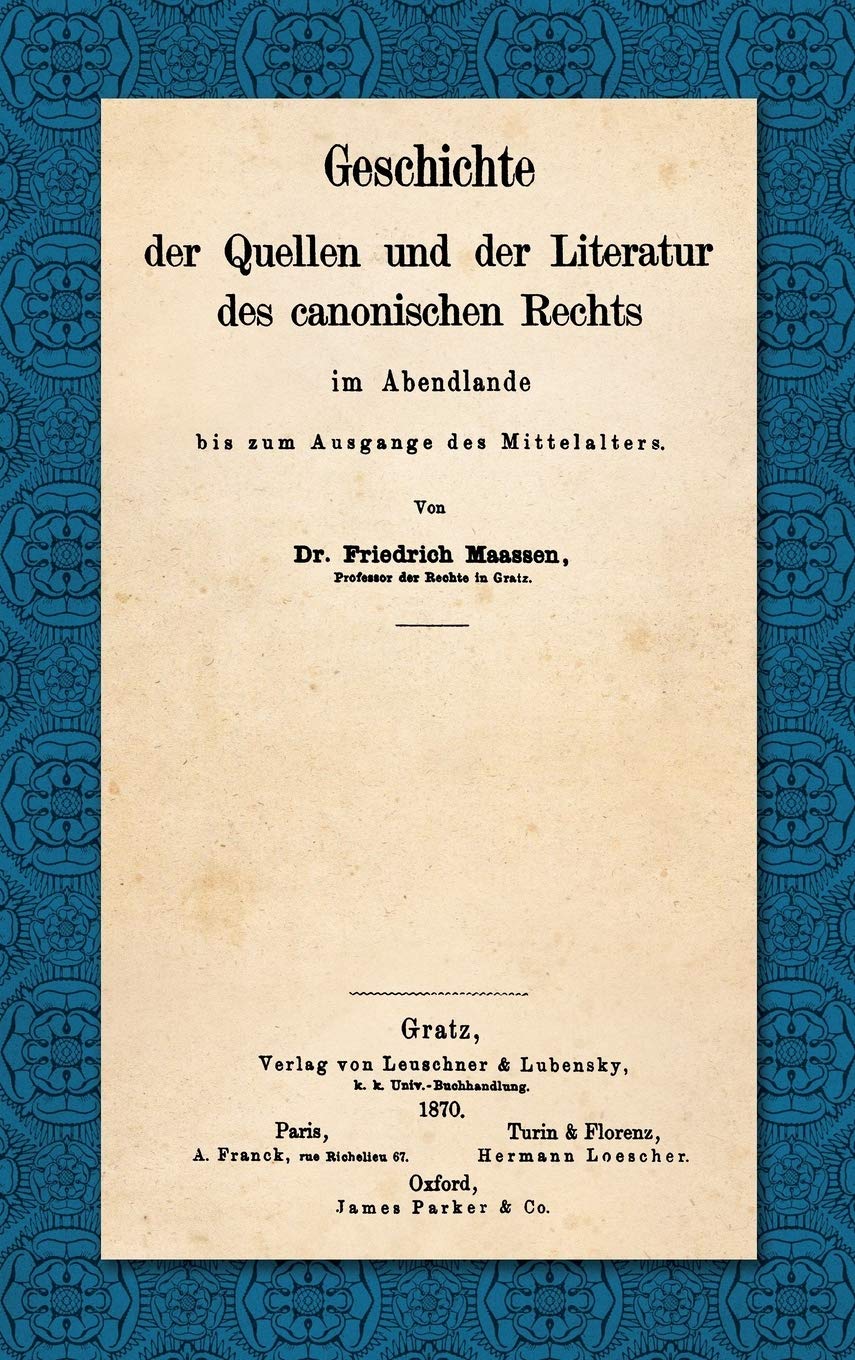 Geschichte der Quellen und der Literatur des Canonischen Rechts im Abendlande bis zum Ausgange des Mittelalters. (German Edition,Used
