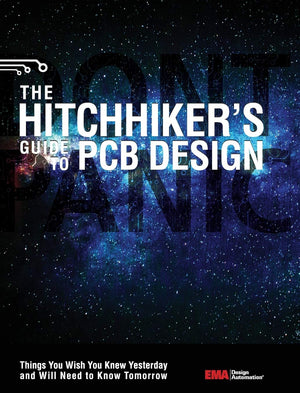 The Hitchhiker's Guide to PCB Design: Things You Wish You Knew Yesrerday and Will Need to Know Tomorrow,Used