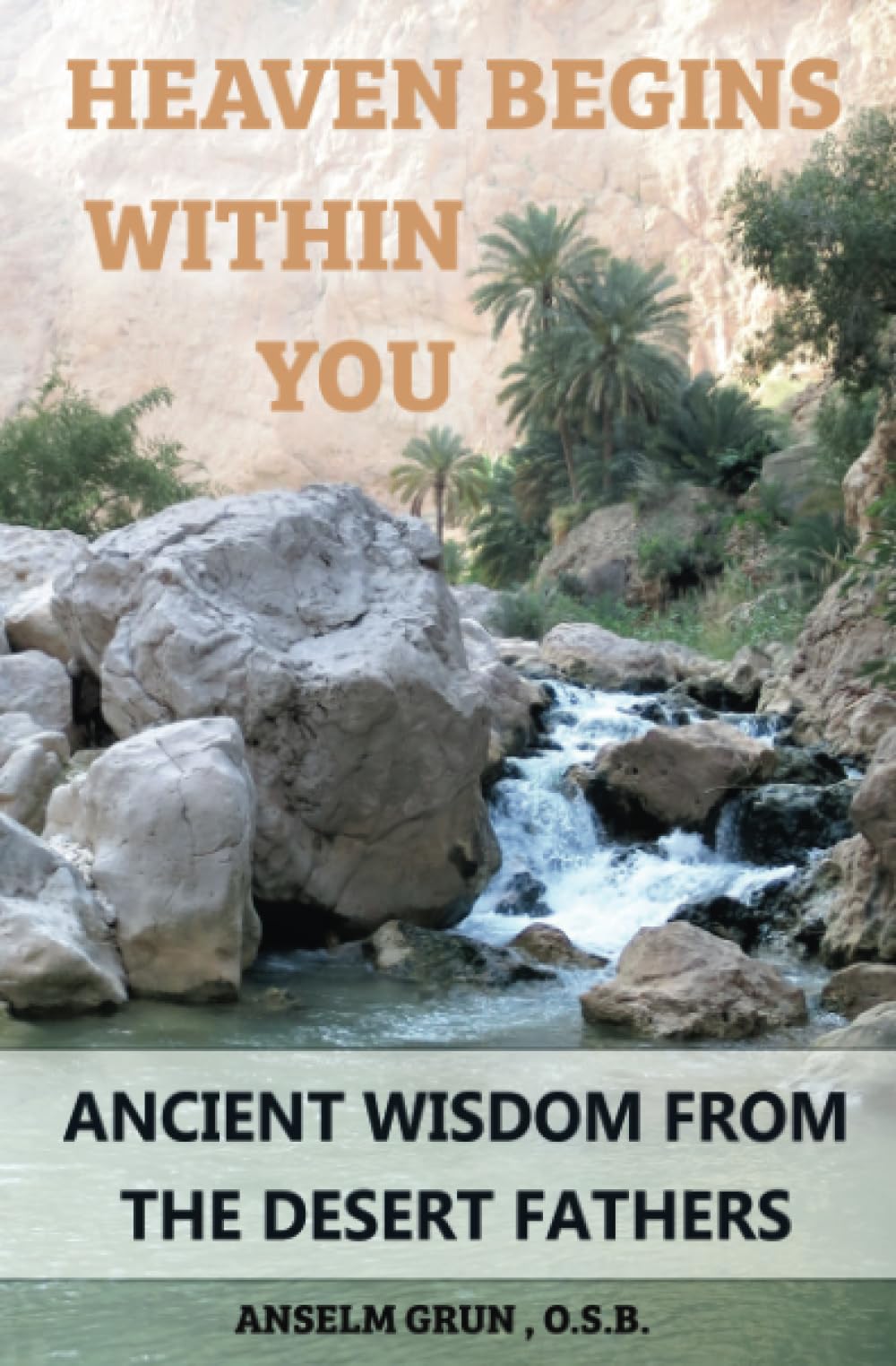 Heaven Begins Within You: Wisdom from the Desert Fathers,Used