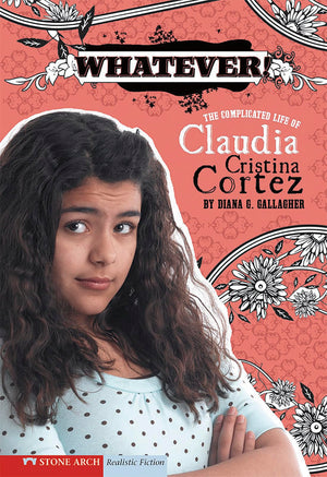 Whatever!: The Complicated Life of Claudia Cristina Cortez,Used