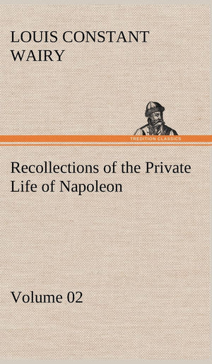Recollections of the Private Life of Napoleon  Volume 02,Used