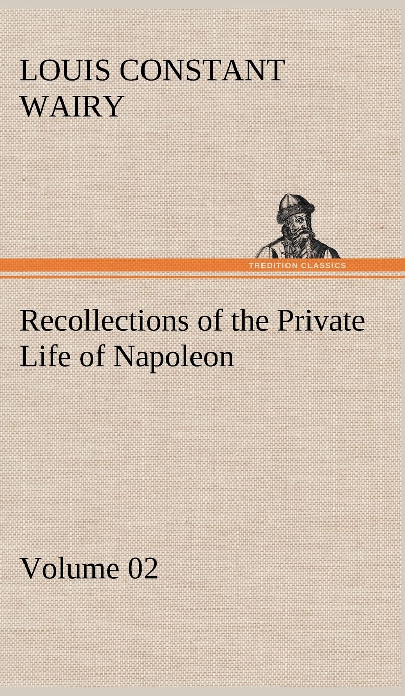 Recollections of the Private Life of Napoleon  Volume 02,Used
