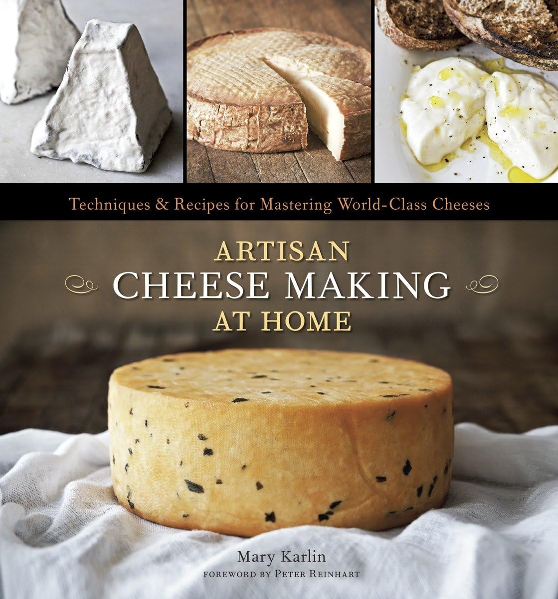 Artisan Cheese Making At Home: Techniques & Recipes For Mastering Worldclass Cheeses [A Cookbook]