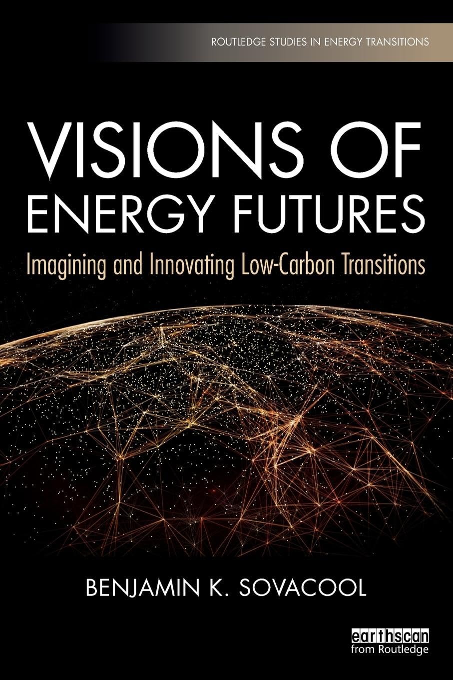 Visions of Energy Futures: Imagining and Innovating LowCarbon Transitions (Routledge Studies in Energy Transitions),Used