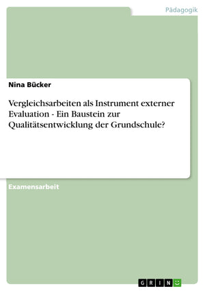 Vergleichsarbeiten Als Instrument Externer Evaluation  Ein Baustein Zur Qualittsentwicklung Der Grundschule? (German Edition),Used