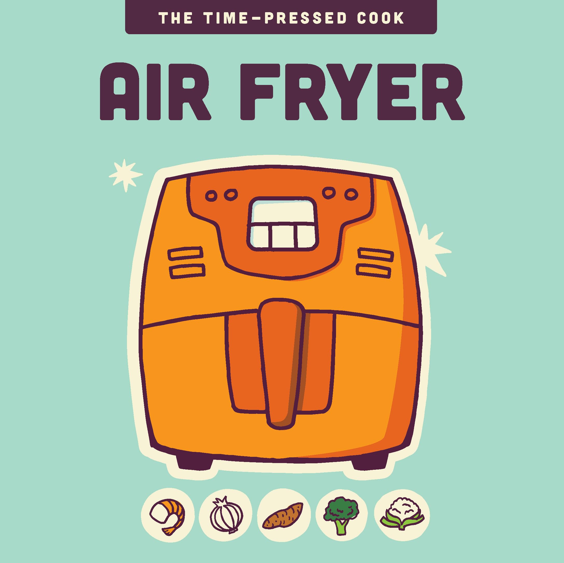 Air Fryer (The TimePressed Cook)