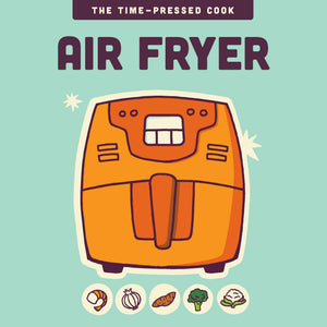 Air Fryer (The TimePressed Cook)
