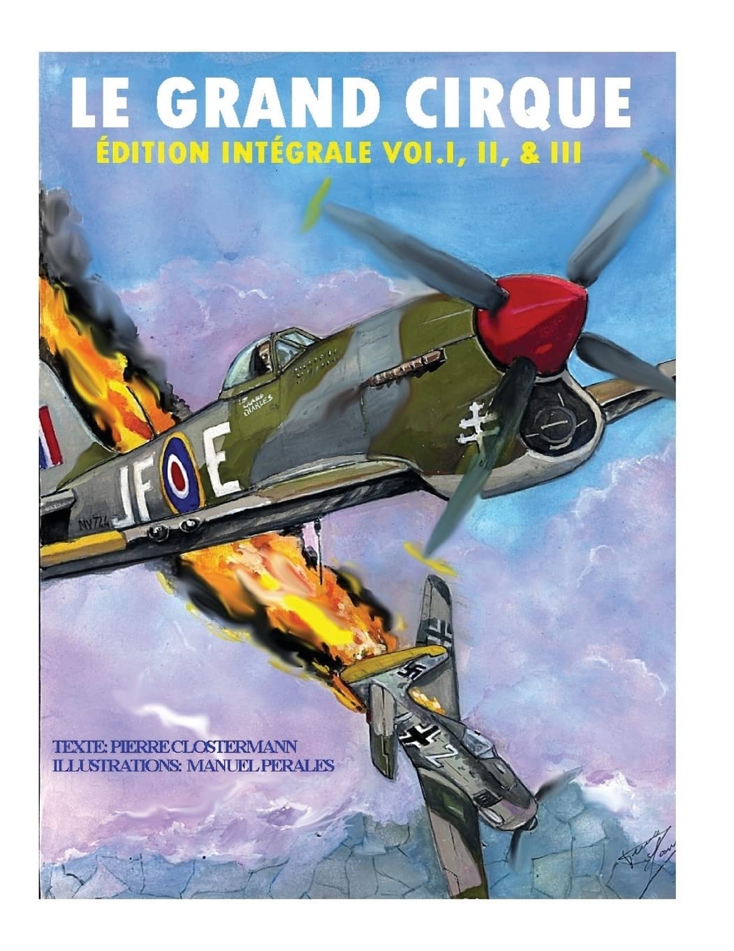 Le Grand CirqueEdition Integrale Vol.I, II & III: Histoire dun pilote de chasse franais dans la R.A.F durant la II Guerre Mondi,Used