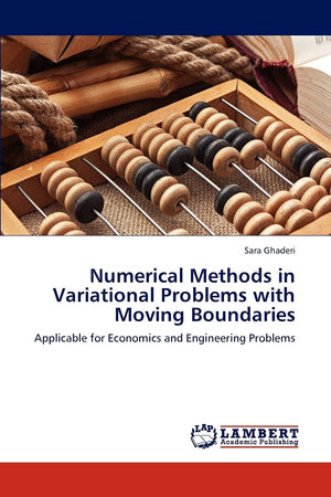 Numerical Methods in Variational Problems with Moving Boundaries: Applicable for Economics and Engineering Problems,Used