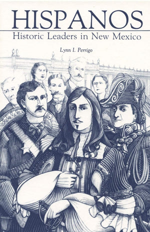 Hispanos: Historic Leaders Of New Mexico (Historic Leaders In New Mexico),New
