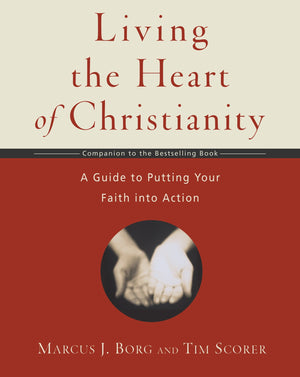 Living the Heart of Christianity: A Companion Workbook to The Heart of ChristianityA Guide to Putting Your Faith into Action,Used