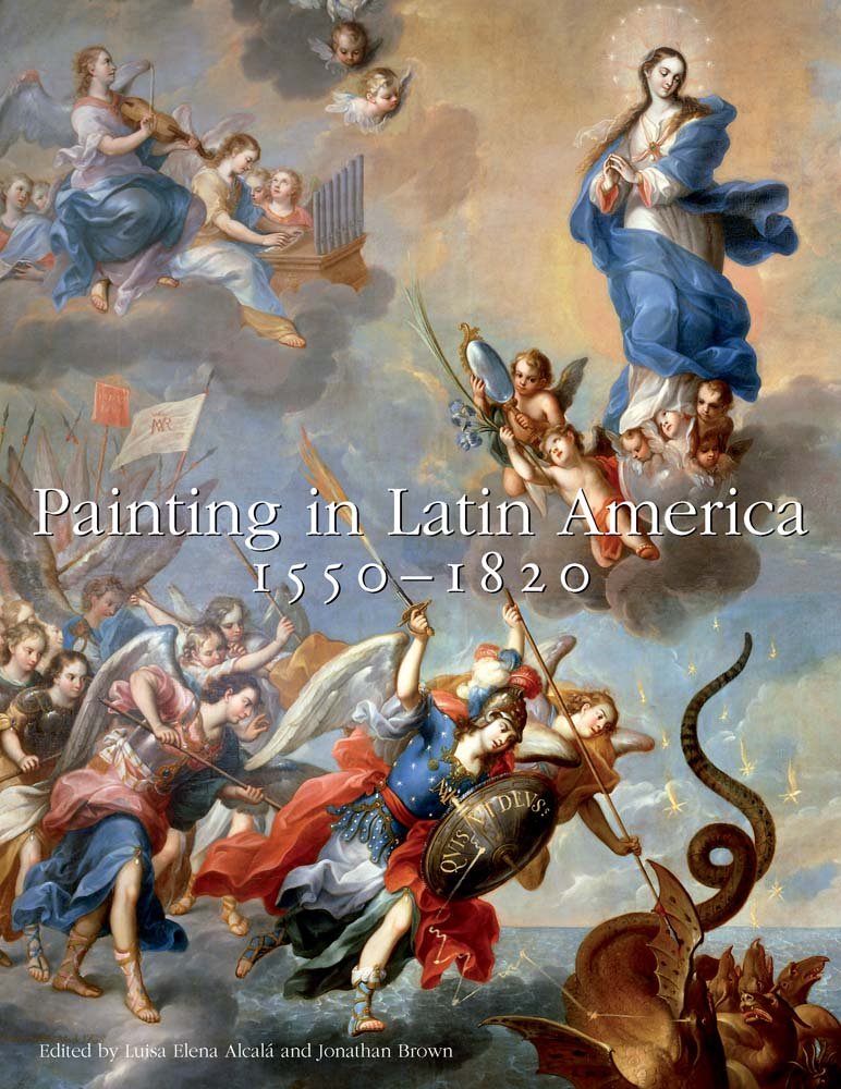 Painting in Latin America, 15501820: From Conquest to Independence,Used