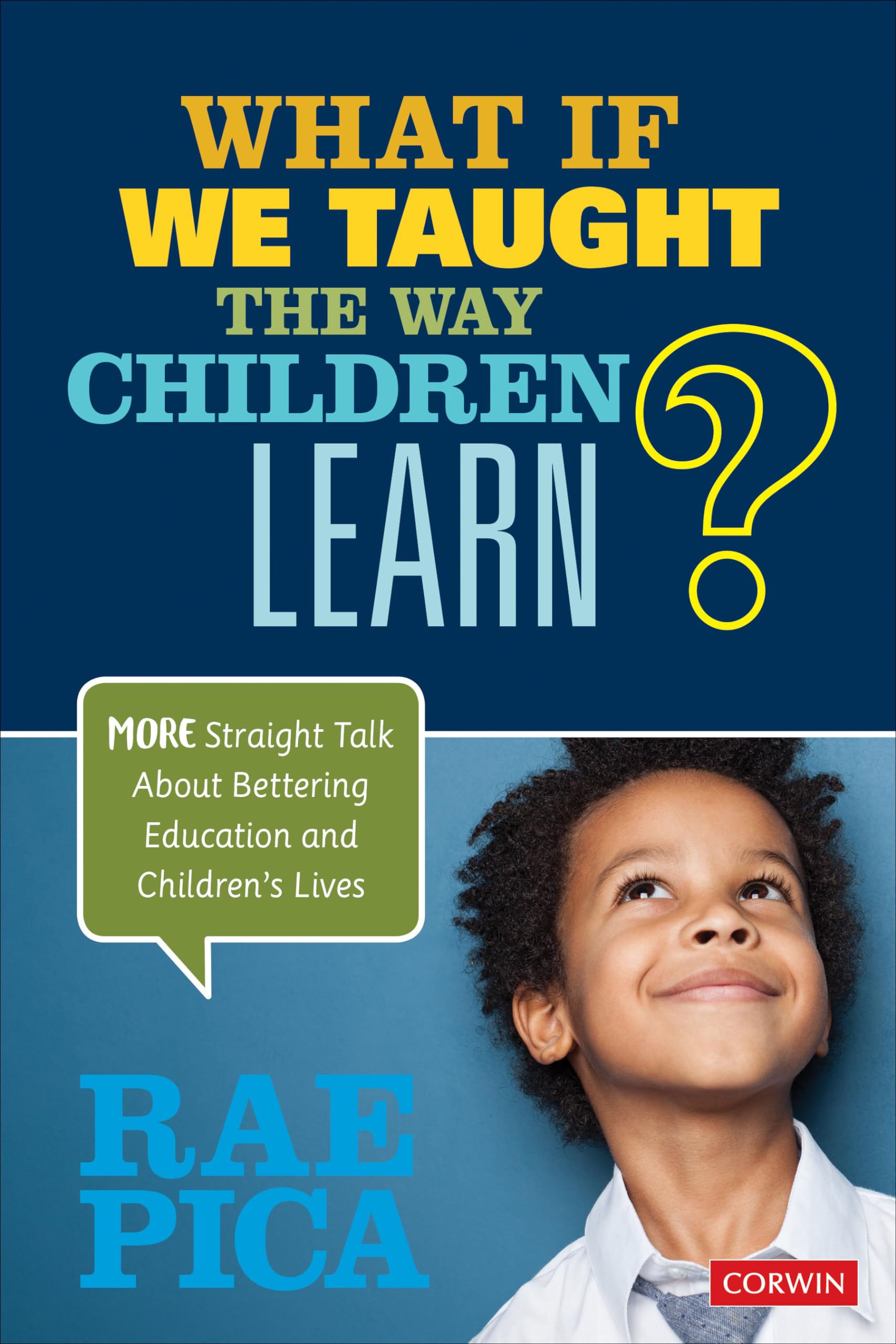 What If We Taught the Way Children Learn?: More Straight Talk About Bettering Education and Children's Lives,Used