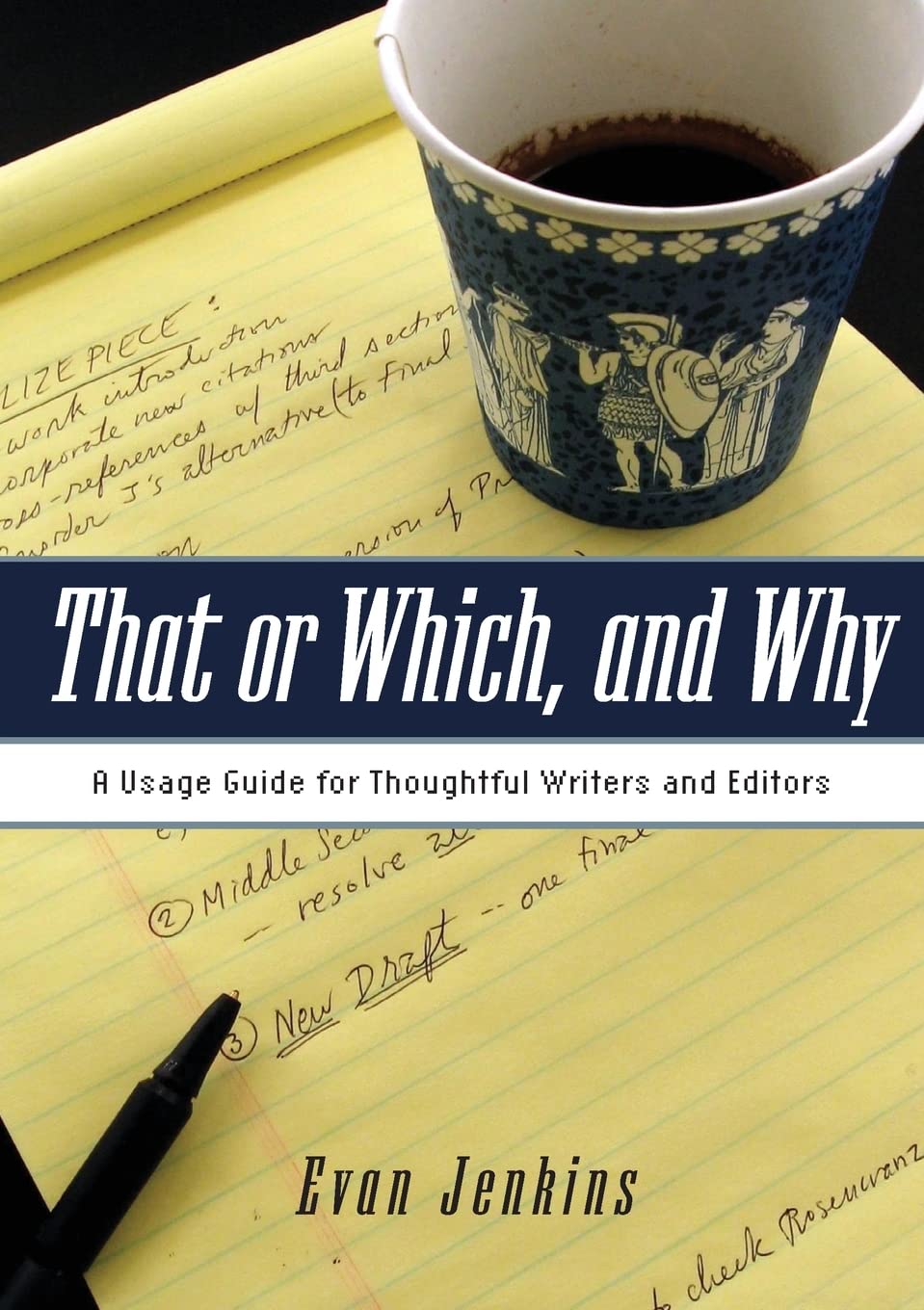 That or Which, and Why: A Usage Guide for Thoughtful Writers and Editors,Used