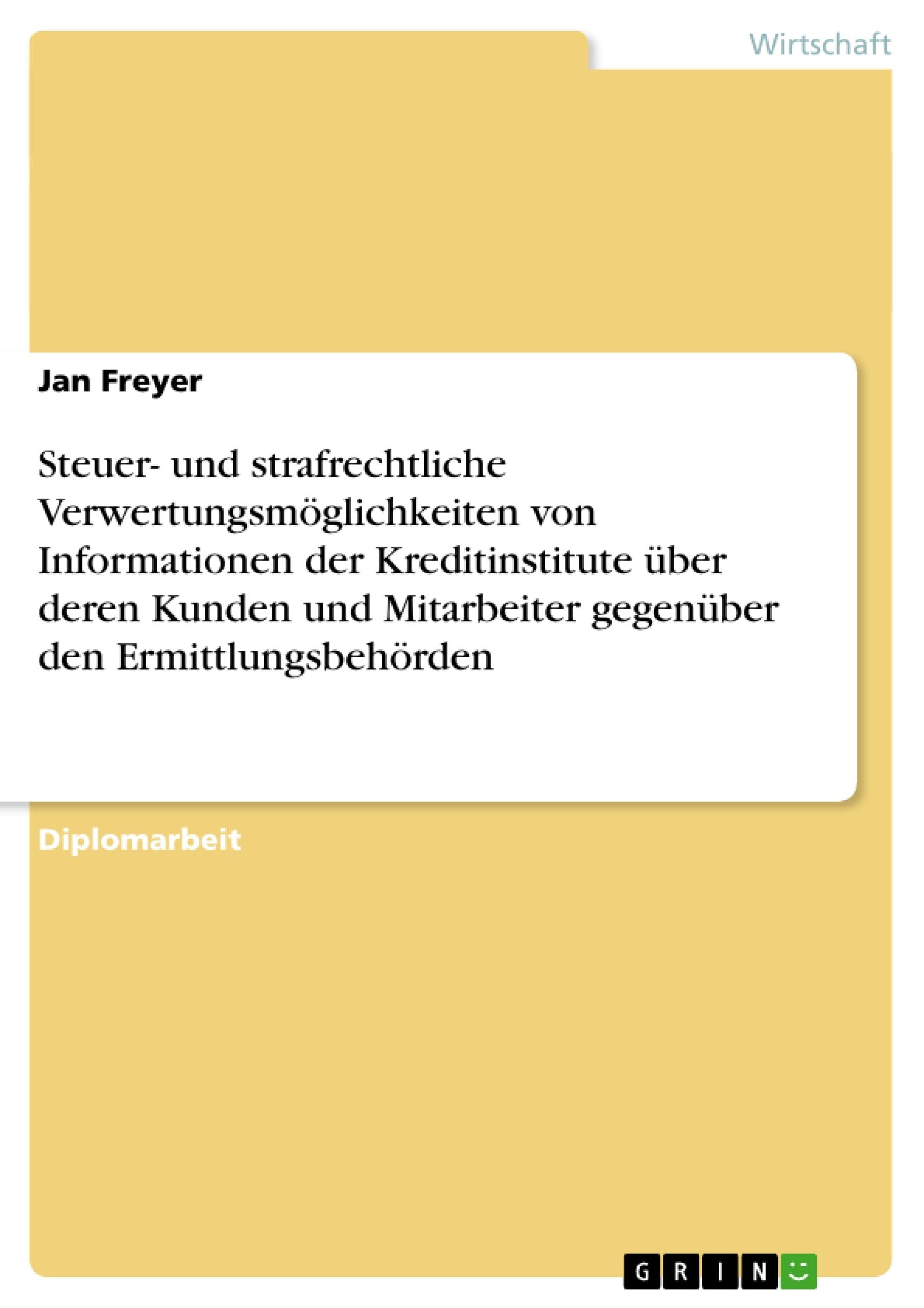 Steuer und strafrechtliche Verwertungsmglichkeiten von Informationen der Kreditinstitute ber deren Kunden und Mitarbeiter gegen,Used