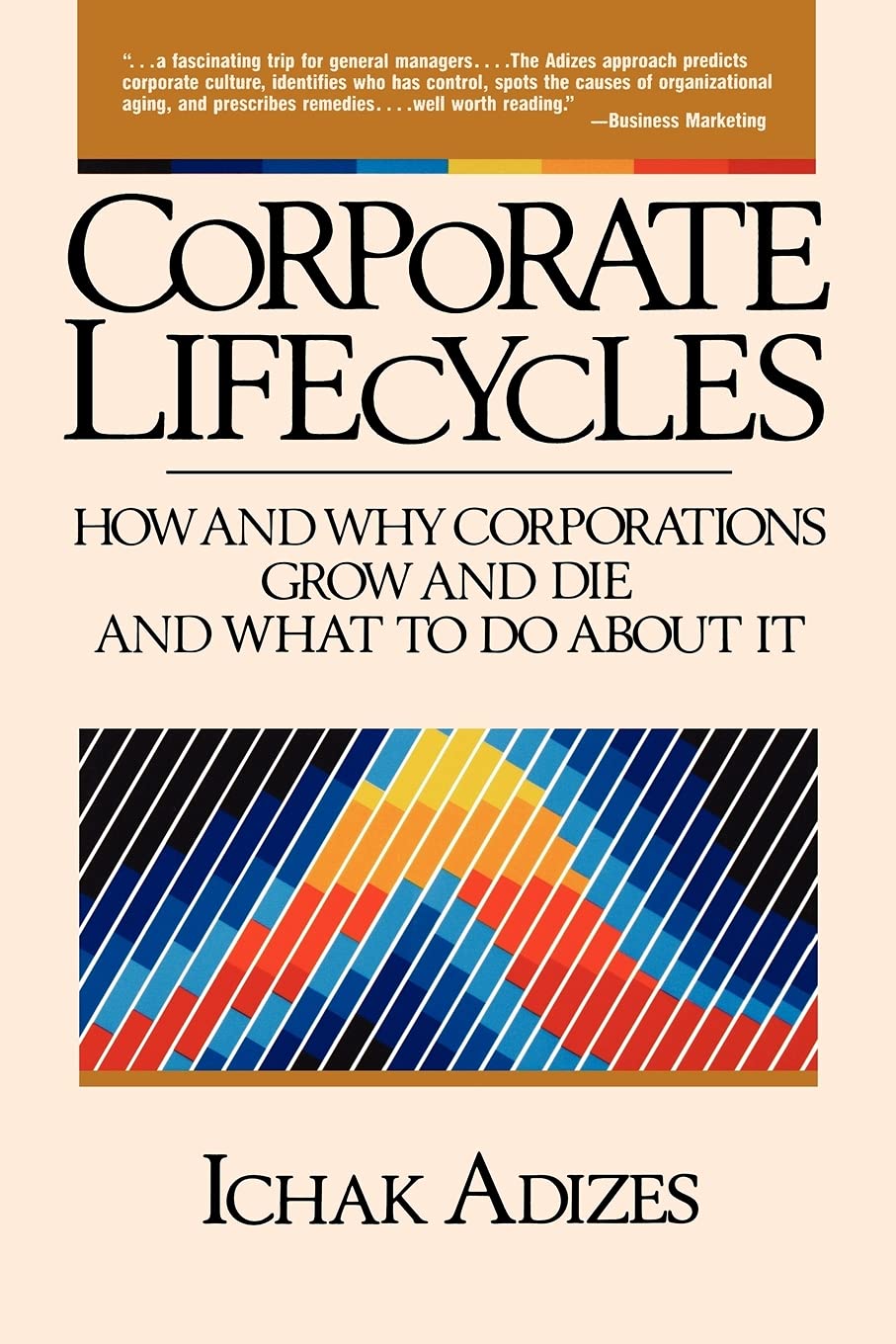 Corporate Lifecycles: How And Why Corporations Grow And Die And What To Do About It,New