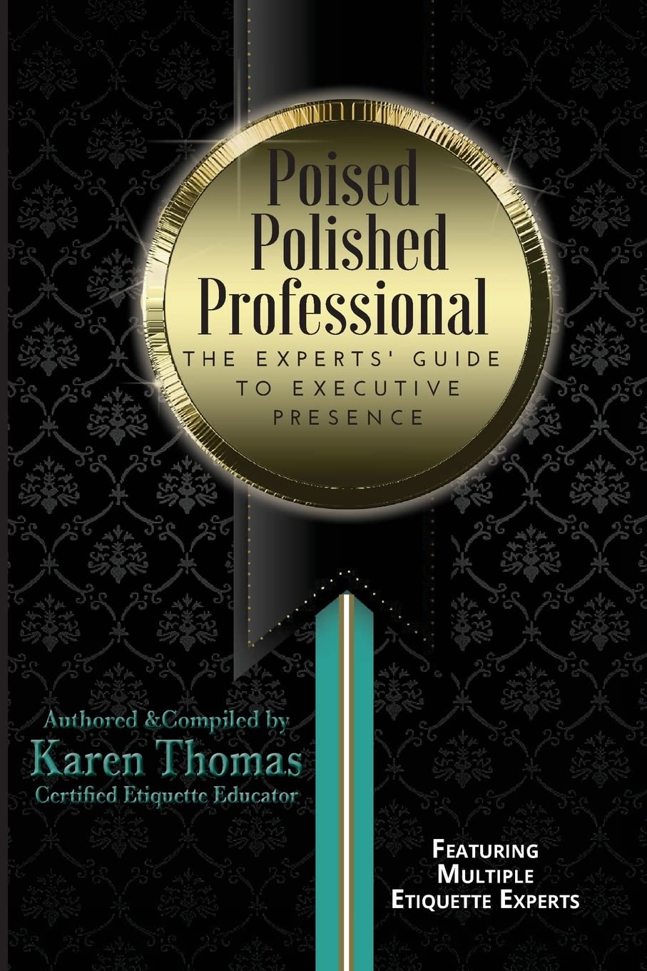 Poised Polished Professional: The Experts' Guide to Executive Presence,Used