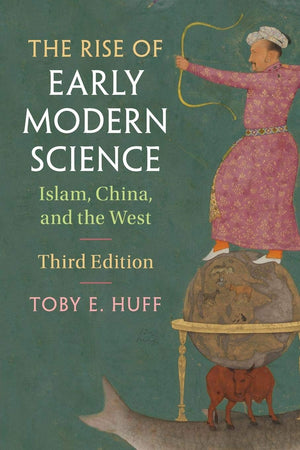 The Rise of Early Modern Science: Islam, China, and the West,Used