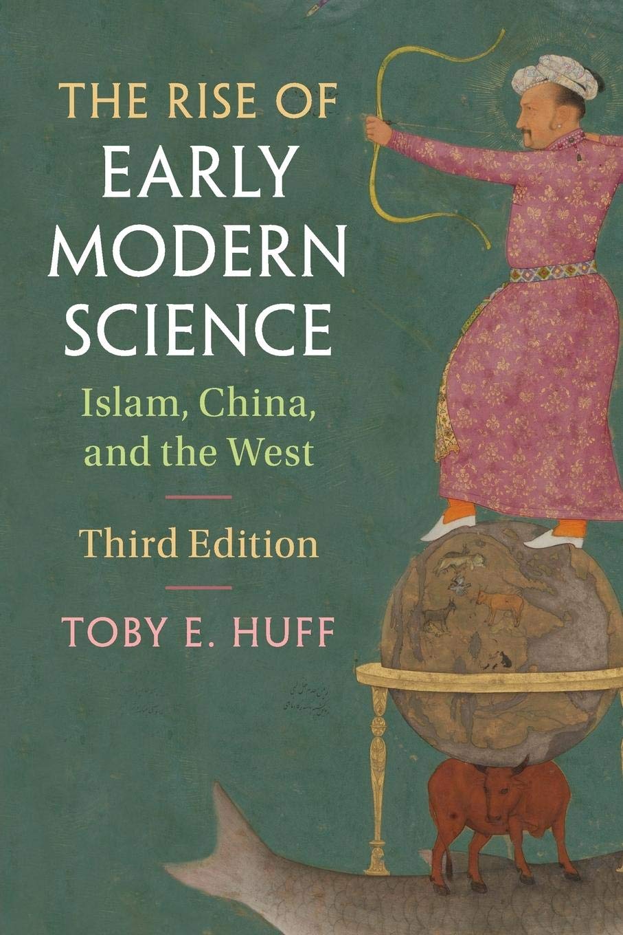 The Rise of Early Modern Science: Islam, China, and the West,Used