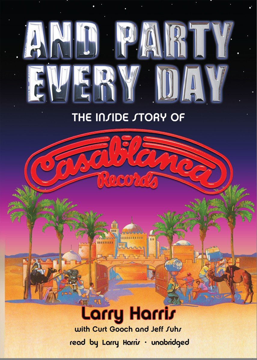 And Party Every Day: The Inside Story of Casablanca Records,Used