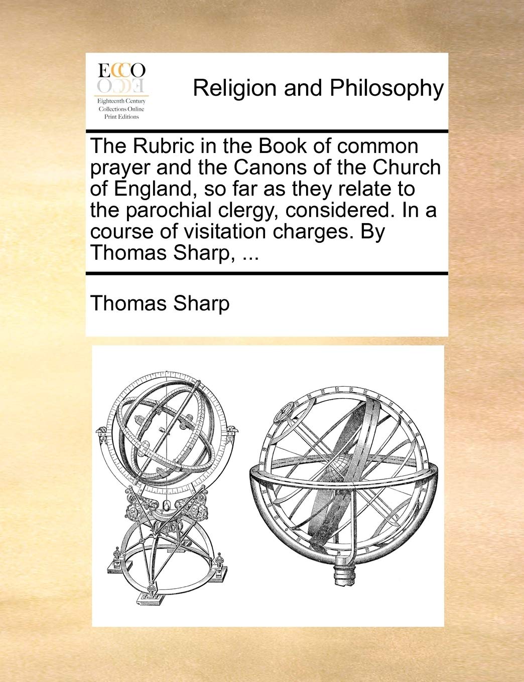 The Rubric in the Book of Common Prayer and the Canons of the Church of England, So Far as They Relate to the Parochial Clergy, ,Used