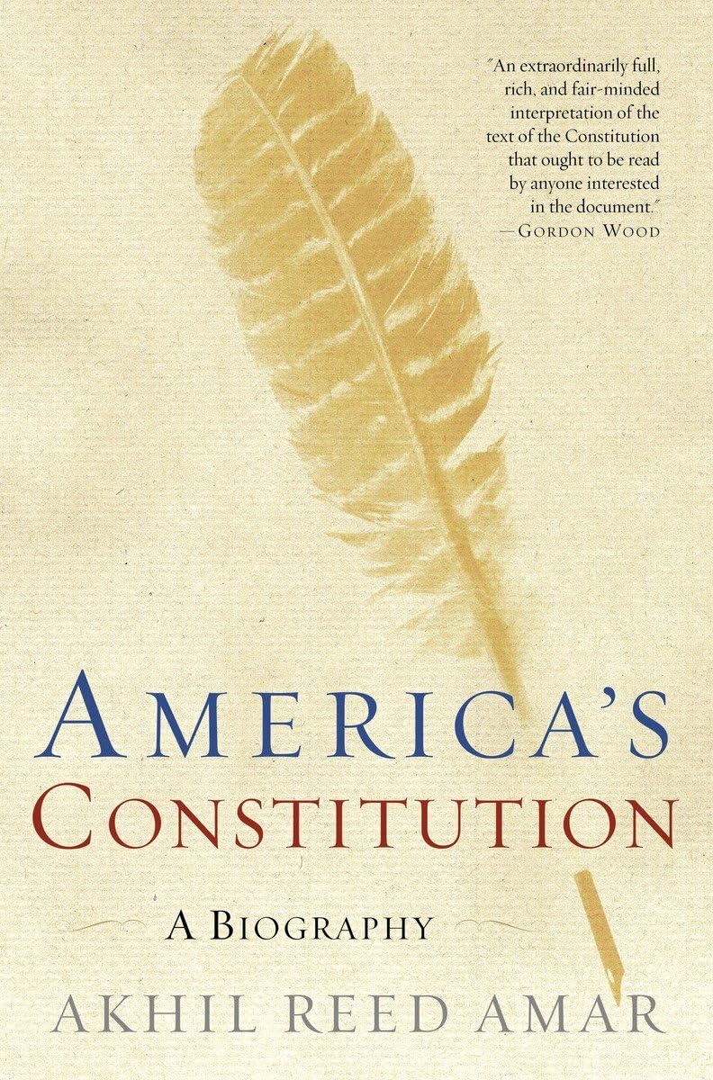 Americas Constitution: A Biography