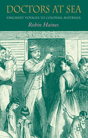 Doctors at Sea: Emigrant Voyages to Colonial Australia,Used