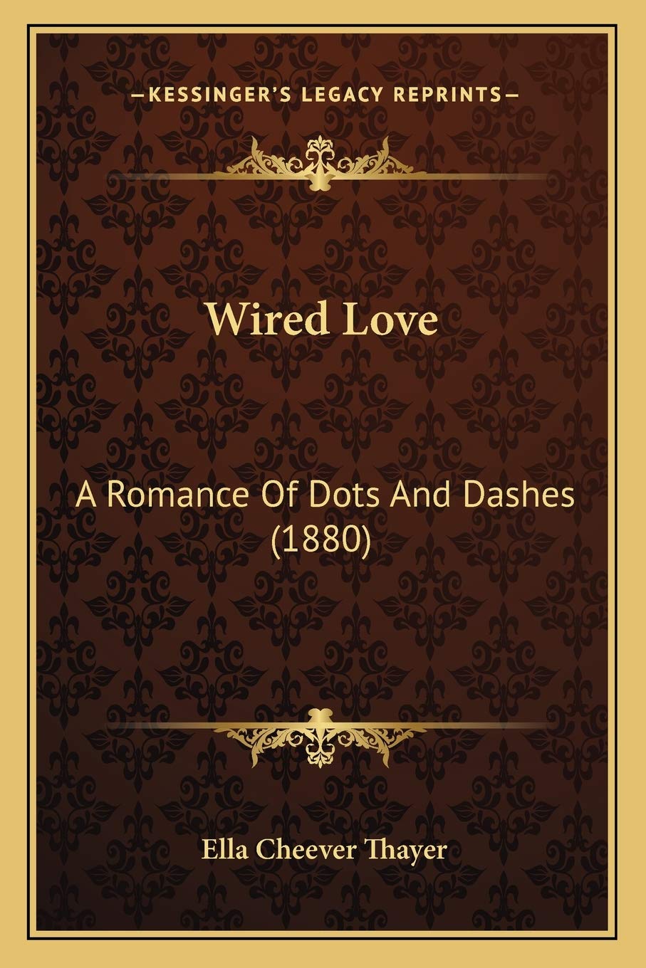 Wired Love: A Romance Of Dots And Dashes (1880),Used