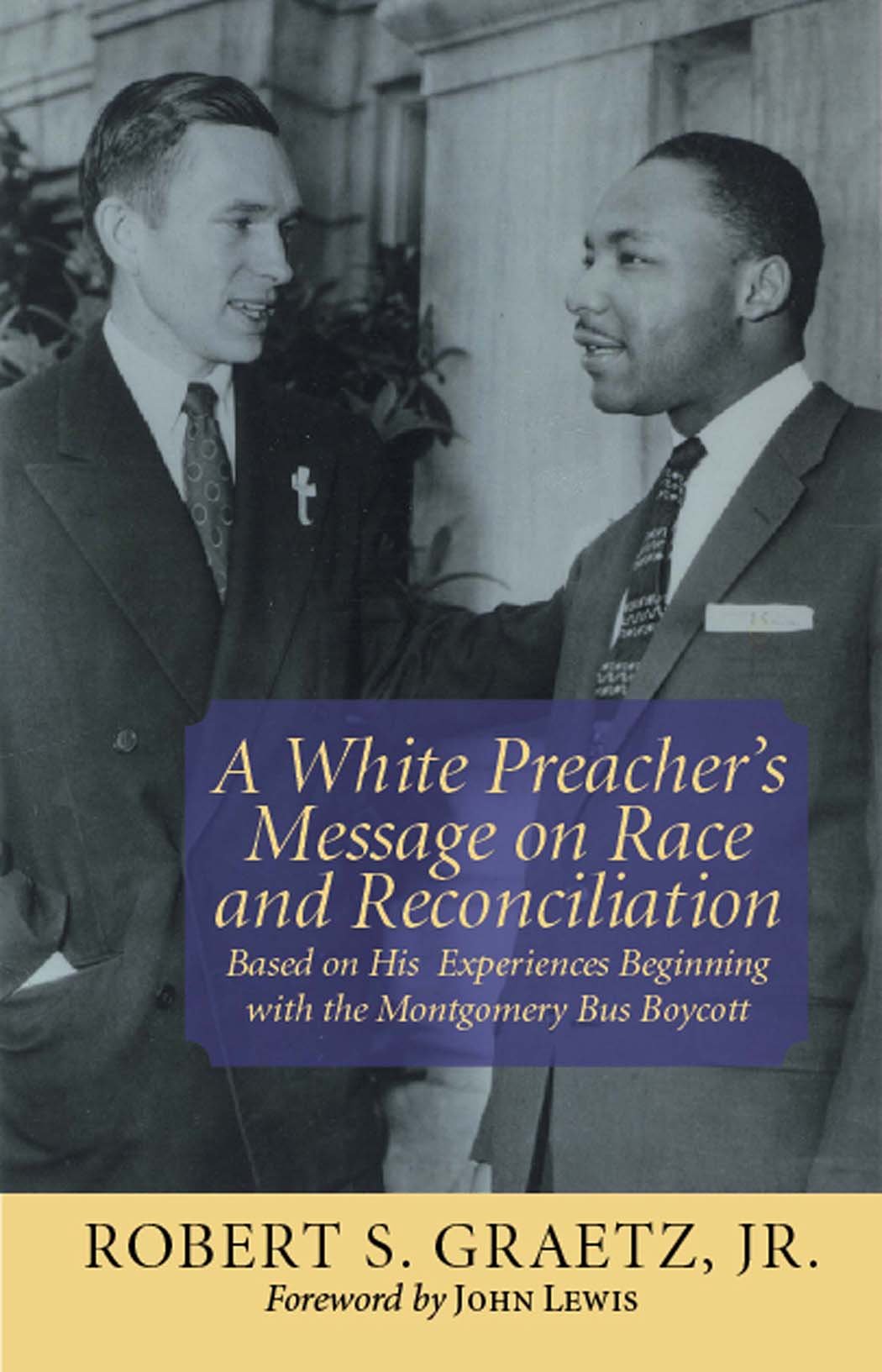 White Preacher's Message on Race and Reconciliation, A: Based on His Experiences Beginning with the Montgomery Bus Boycott,Used