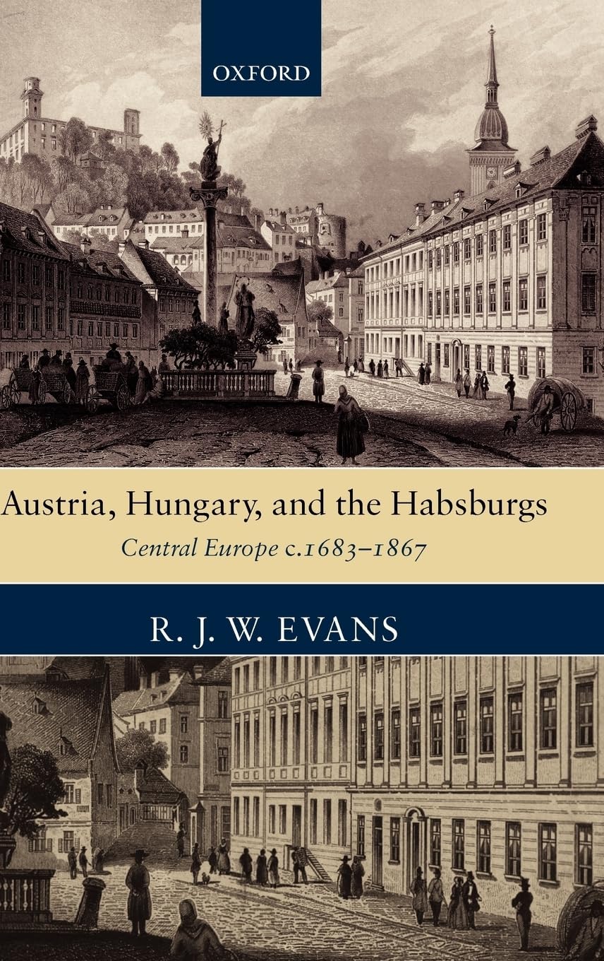 Austria, Hungary, And The Habsburgs: Central Europe C.16831867,Used