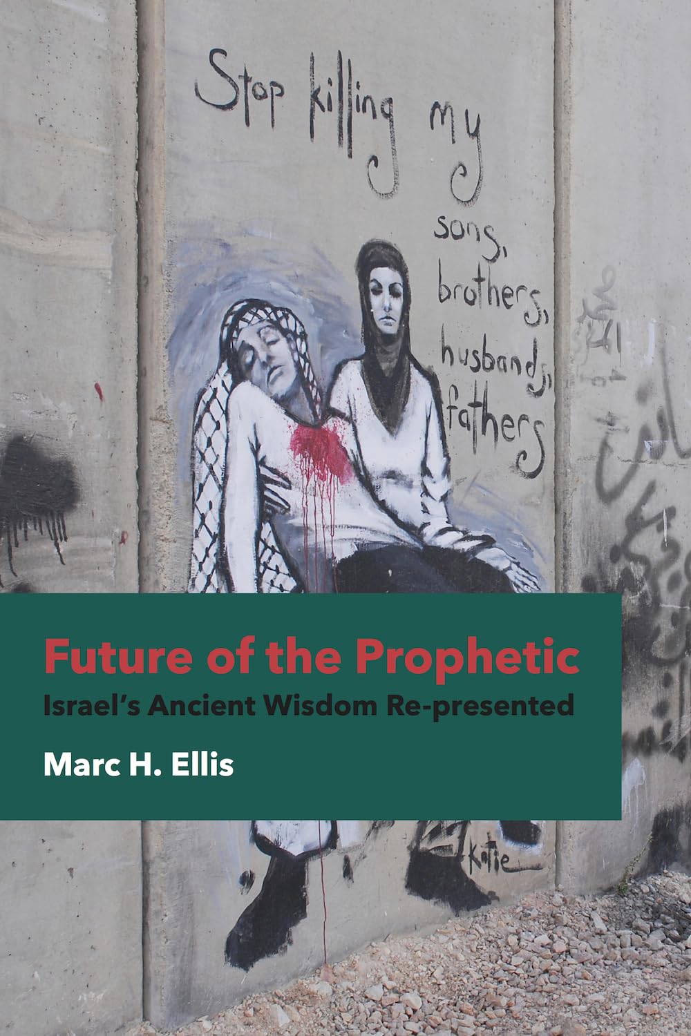 Future Of The Prophetic: Israel'S Ancient Wisdom Represented,New