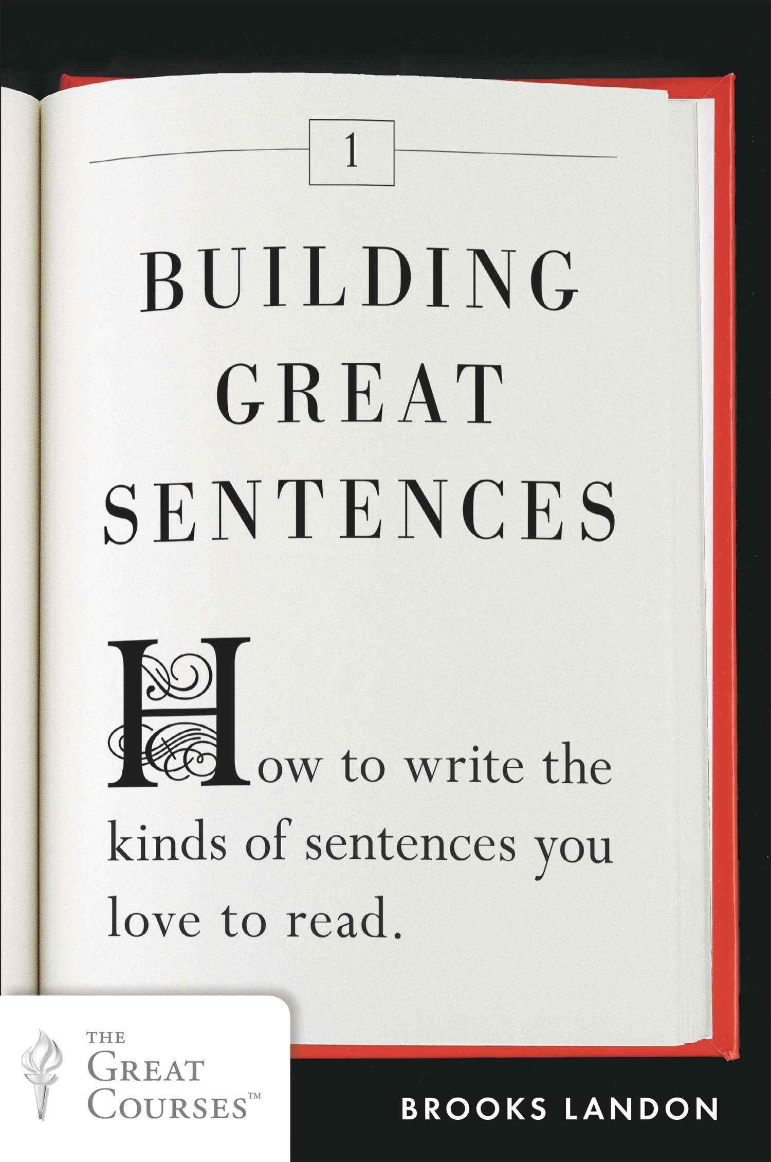 Building Great Sentences: How to Write the Kinds of Sentences You Love to Read (Great Courses, 1),New
