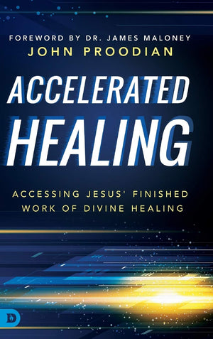 Accelerated Healing: Accessing Jesus' Finished Work of Divine Healing,Used