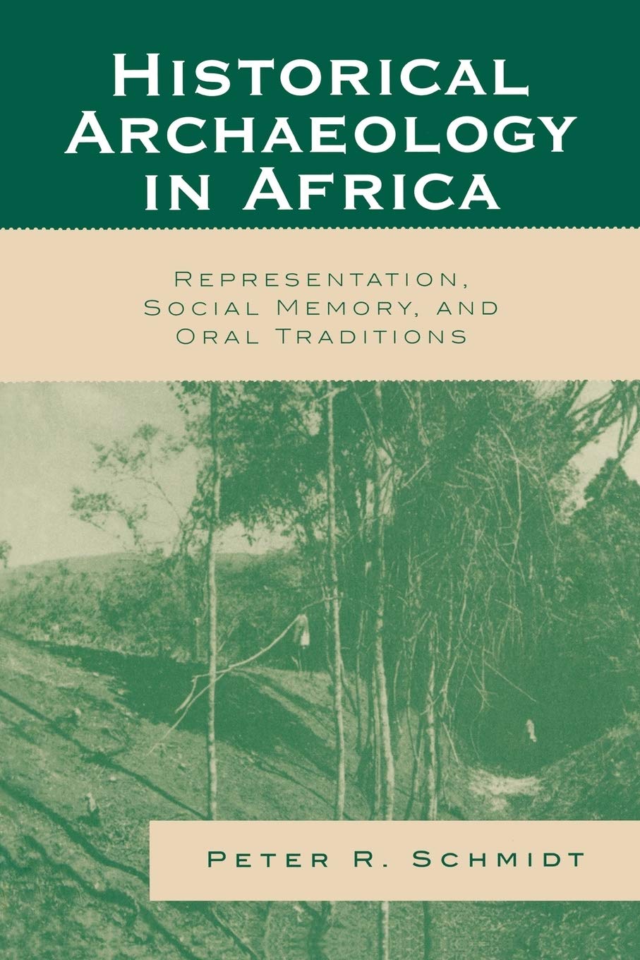 Historical Archaeology In Africa: Representation, Social Memory, And Oral Traditions (African Archaeology Series),New