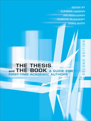 The Thesis And The Book: A Guide For Firsttime Academic Authors