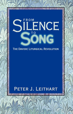 From Silence to Song: The Davidic Liturgical Revolution,New