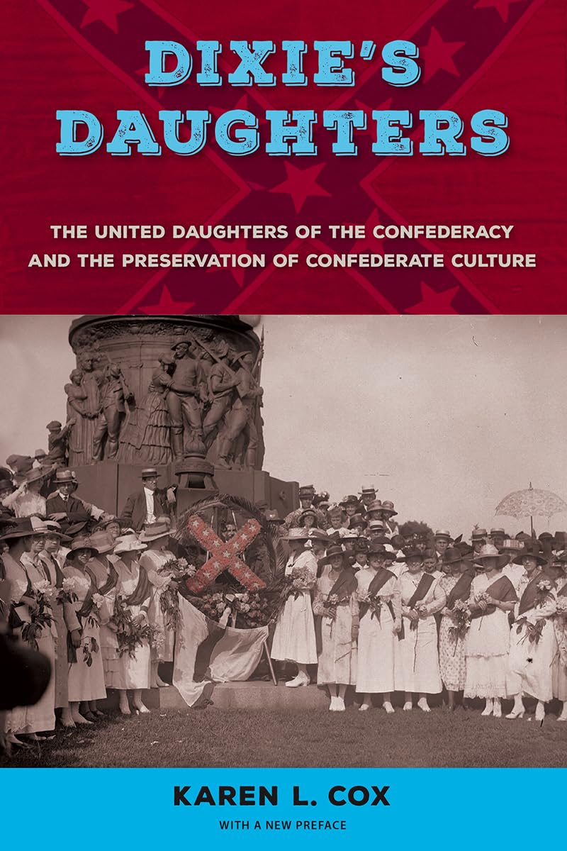 Dixie'S Daughters: The United Daughters Of The Confederacy And The Preservation Of Confederate Culture,Used