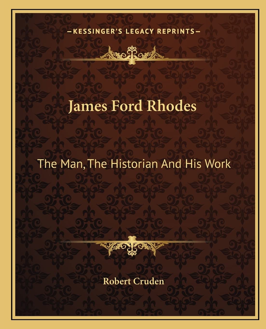James Ford Rhodes: The Man, The Historian And His Work,Used