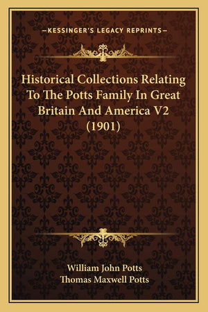 Historical Collections Relating To The Potts Family In Great Britain And America V2 (1901),Used