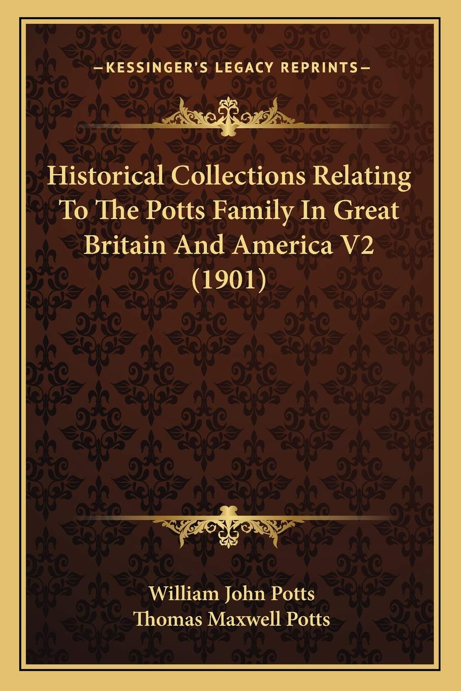 Historical Collections Relating To The Potts Family In Great Britain And America V2 (1901),Used