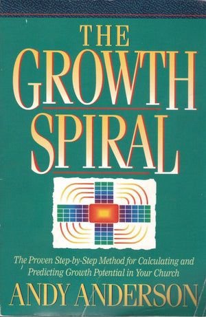 The Growth Spiral: The Proven Stepbystep Method For Calculating And Predicting Growth Potential In Your Church,Used