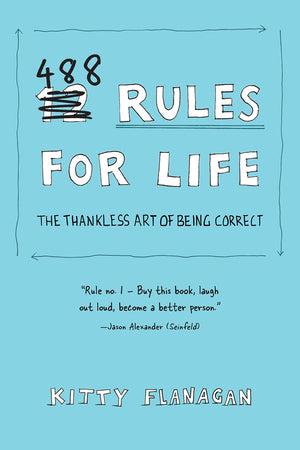 488 Rules For Life: The Thankless Art Of Being Correct