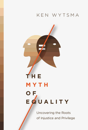 The Myth of Equality: Uncovering the Roots of Injustice and Privilege,Used