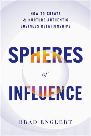 Spheres Of Influence: How To Create And Nurture Authentic Business Relationships,Used