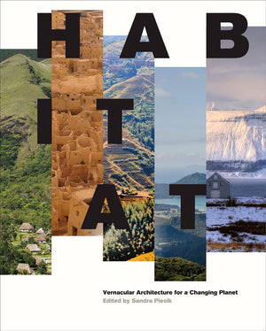 Habitat: Vernacular Architecture For A Changing Planet