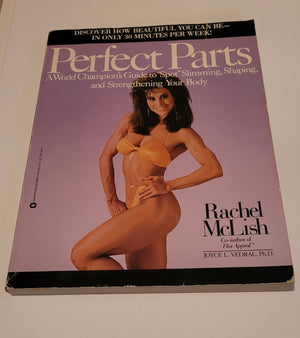 Perfect Parts: A World Champions Guide To Spot Slimming Shaping And Strengthening Your Body,New