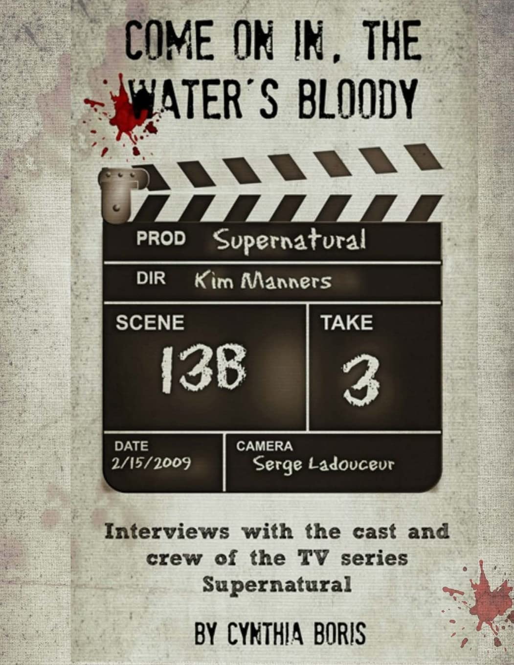 Come on In, the Water's Bloody: Interviews with the Cast and Crew of TV's Supernatural,Used