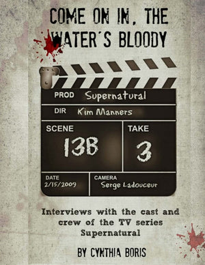 Come on In, the Water's Bloody: Interviews with the Cast and Crew of TV's Supernatural,Used