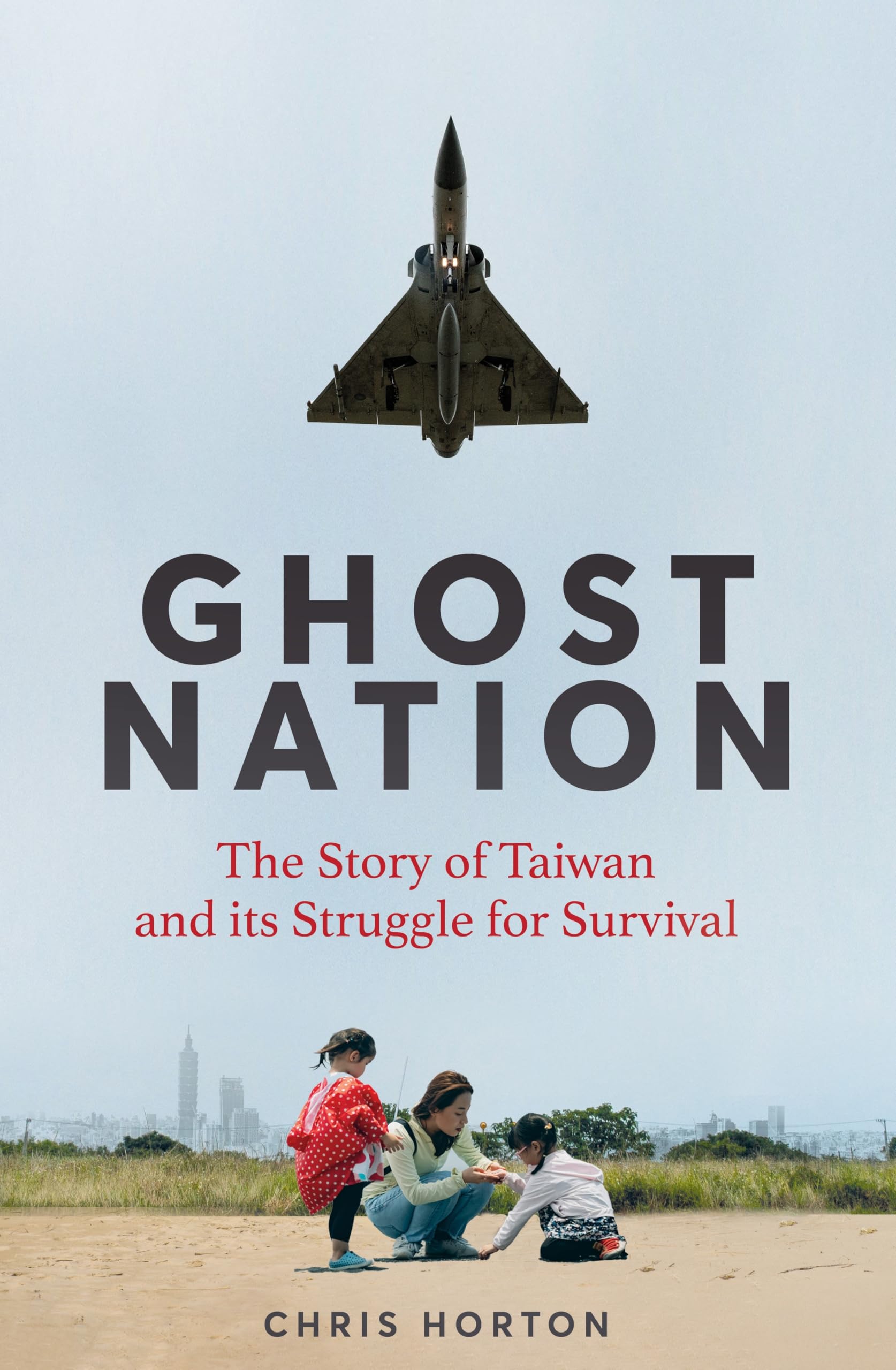 Ghost Nation: The Story Of Taiwan And Its Struggle For Survival